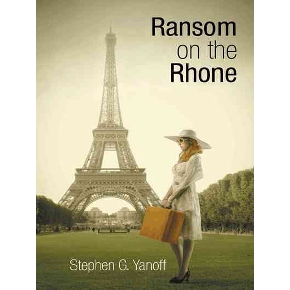 Ransom on the Rhone (Paperback) by Stephen G Yanoff