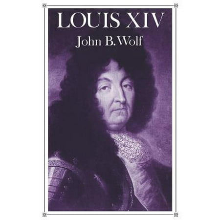 Louis XIV (Best Biography Of Louis Xiv)