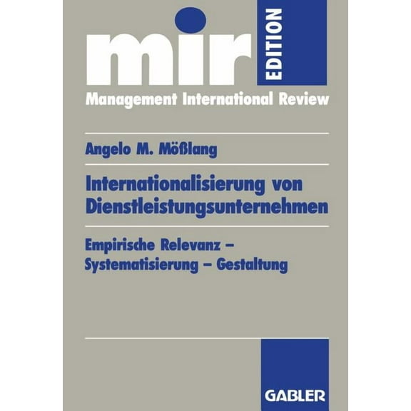 Mir-Edition Internationalisierung Von Dienstleistungsunternehmen: Empirische Relevanz -- Systematisierung -- Gestaltung, (Paperback)