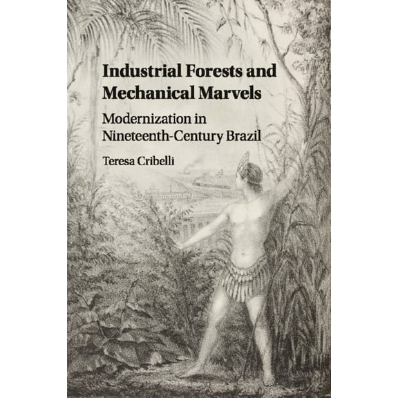 Industrial Forests and Mechanical Marvels, (Paperback)