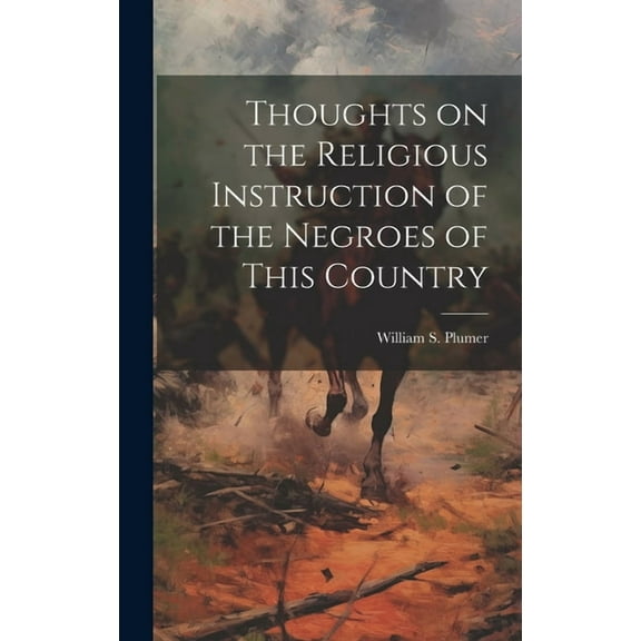 Thoughts on the Religious Instruction of the Negroes of This Country (Hardcover)