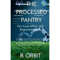 The Processed Pantry: Our Love Affair with Engineered Eats, (Paperback)