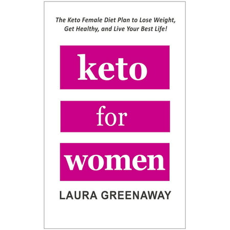 Keto for Women: The Keto Female Diet Plan to Lose Weight, Get Healthy, and Live Your Best Life! - (Best Diet Plan For Runners)
