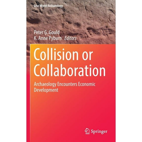 One World Archaeology Collision or Collaboration: Archaeology Encounters Economic Development, (Hardcover)