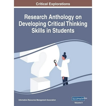 Research Anthology on Developing Critical Thinking Skills in Students, VOL 2 (Hardcover)