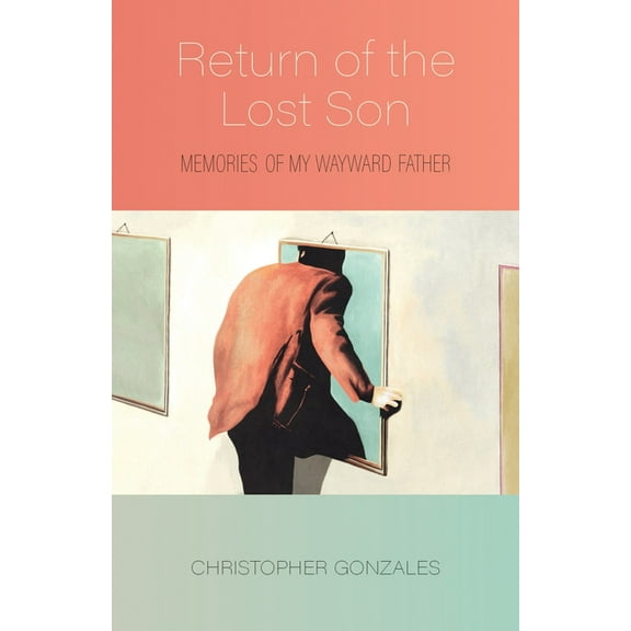 Return of the Lost Son: Memories of My Wayward Father, (Paperback)