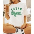 thumbnail image 2 of Later Gator Shirt for Women Fun and Trendy Alligator Funny Graphic Tee Ivory Shirt Adult X-Large, 2 of 4