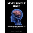 thumbnail image 1 of Pre-Owned Never Give Up Hope: Waging War With Cancer (Paperback) 0578455994 9780578455990, 1 of 1