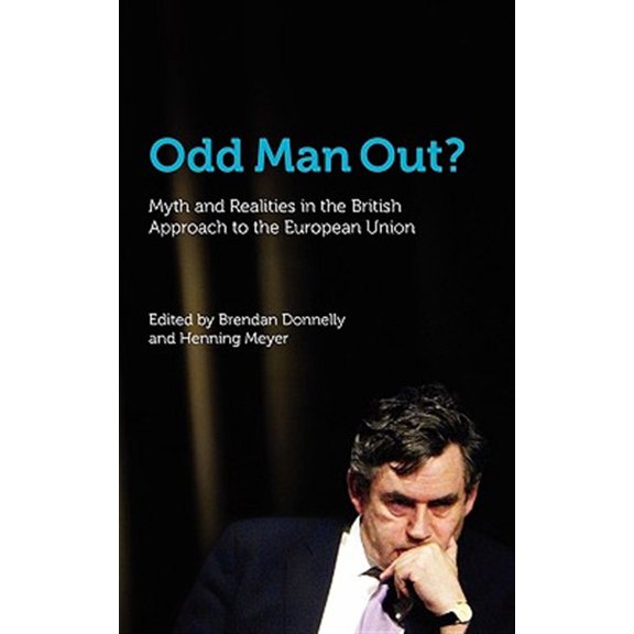 Pre-Owned Odd Man Out? Myth and Realities in the British Approach to the European Union (Paperback)