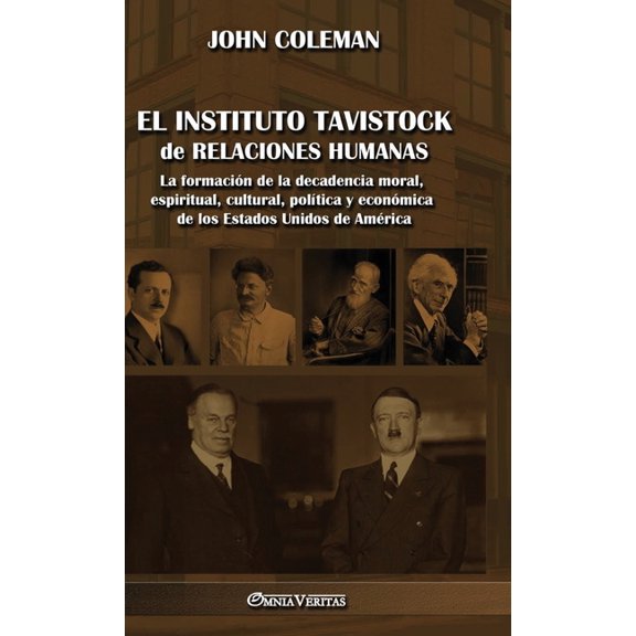 El Instituto Tavistock de Relaciones Humanas: La formación de la decadencia moral, espiritual, cultural, polÃtica y econ, (Hardcover)