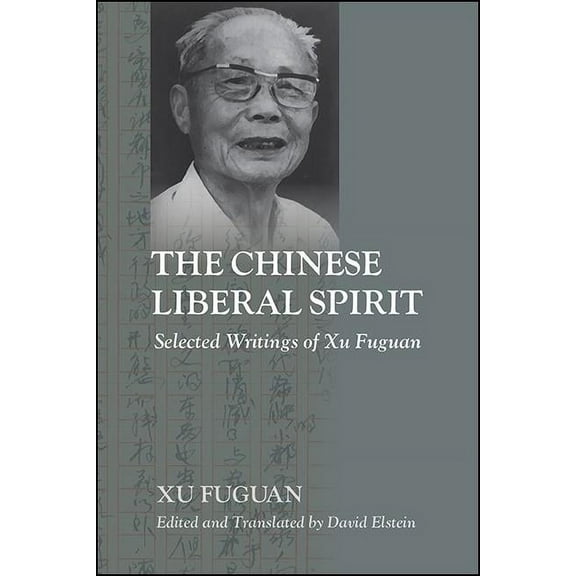 Suny Series, Translating China The Chinese Liberal Spirit: Selected Writings of Xu Fuguan, (Hardcover)