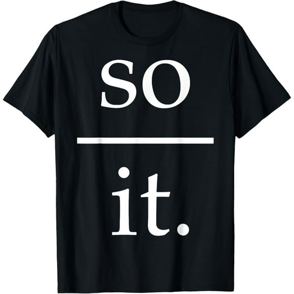 So Over It T-ShirtMen's and women's gift, black and white T-shirt, size: Extra large S-4XL