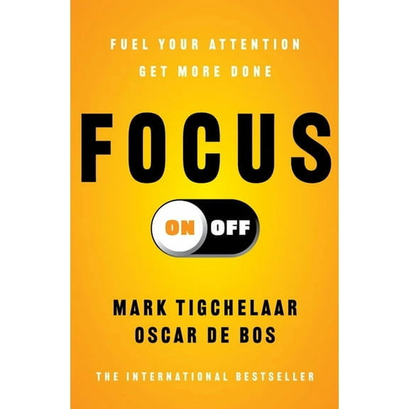 Focus On-Off: Fuel Your Attention, Get More Done, (Paperback)