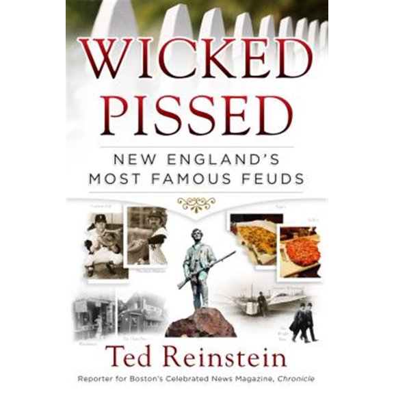 Pre-Owned Wicked Pissed: New England's Most Famous Feuds (Paperback) 1493008870 9781493008872
