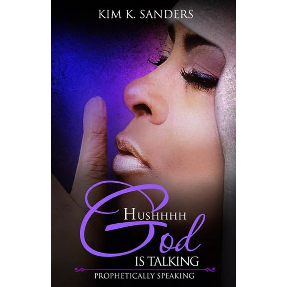 Hushhhh God Is Talking: Prophetically Speaking, (Paperback)