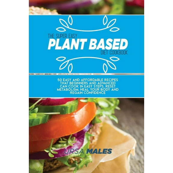 The Super Easy Plant Based Diet Cookbook (Paperback)