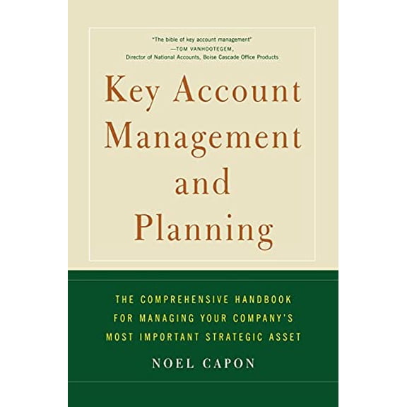Pre-Owned Key Account Management and Planning: The Comprehensive Handbook for Managing Your Compa (Paperback) 1451624239 9781451624236