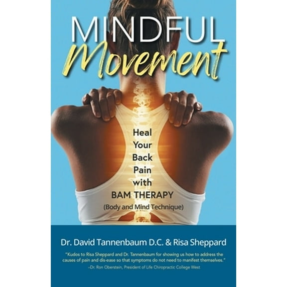 Mindful Movement: Heal Your Back Pain with BAM Therapy David Tannenbaum D. C.