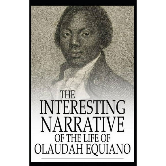 The Interesting Narrative of the Life of Olaudah Equiano, Or Gustavus Vassa, The African illustrated (Paperback)