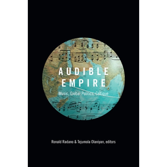 Refiguring American Music Audible Empire: Music, Global Politics, Critique, (Paperback)