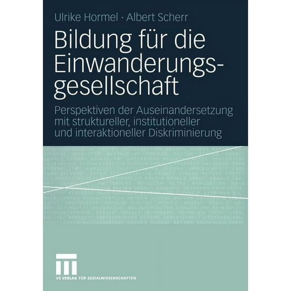 Bildung FÃ¼r Die Einwanderungsgesellschaft: Perspektiven Der Auseinandersetzung Mit Struktureller, Institutioneller Und I, (Paperback)