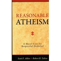 Reasonable Atheism: A Moral Case For Respectful Disbelief, (Paperback)