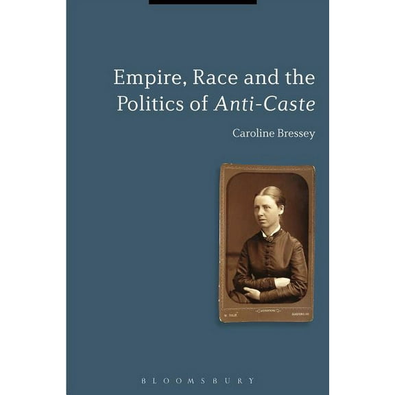 Empire, Race and the Politics of Anti-Caste, (Paperback)