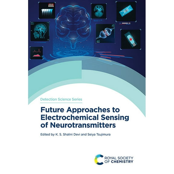 Detection Science Future Approaches to Electrochemical Sensing of Neurotransmitters, Book 30, (Hardcover)