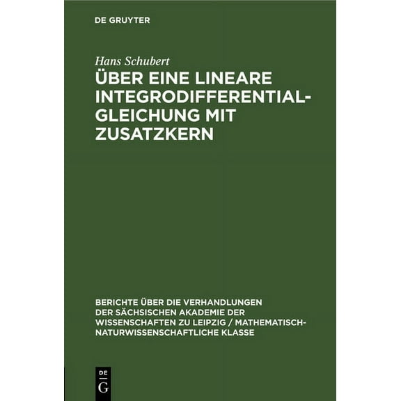 Berichte Ãber die Verhandlungen der SÃ¤ch Ãber Eine Lineare Integrodifferentialgleichung Mit Zusatzkern, Book 97, (Hardcover)