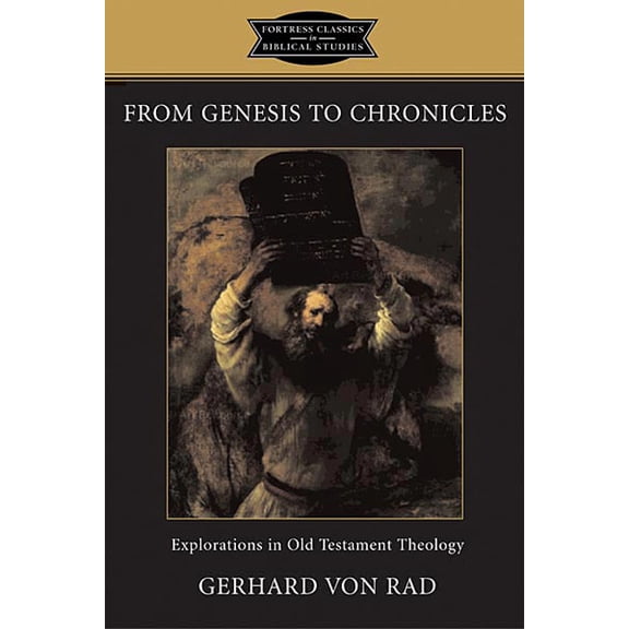 Fortress Classics in Biblical Studies: From Genesis to Chronicles: Explorations in Old Testament Theology (Paperback)