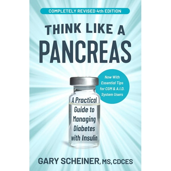 Think Like a Pancreas: A Practical Guide to Managing Diabetes with Insulin, (Paperback)