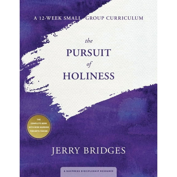 The Pursuit of Holiness: A 12-Week Small-Group Curriculum, (Paperback)