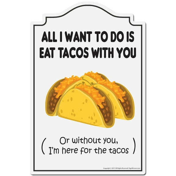 All I Want To Do Is Eat Tacos With You Novelty Sign | Indoor/Outdoor | Funny Home Decor for Garages, Living Rooms, Bedroom, Offices | SignMission personalized gift