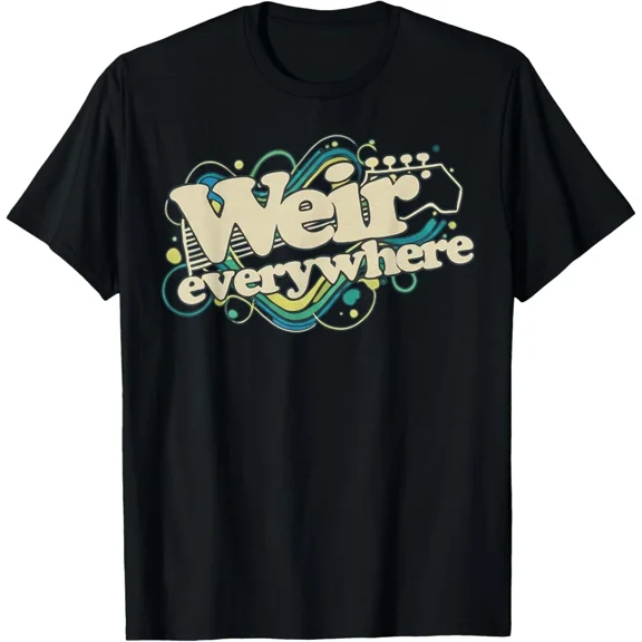 Weir Everywhere Funny Sarcastic Humor Saying Retro Unisex T-Shirt ,up to size 5XL