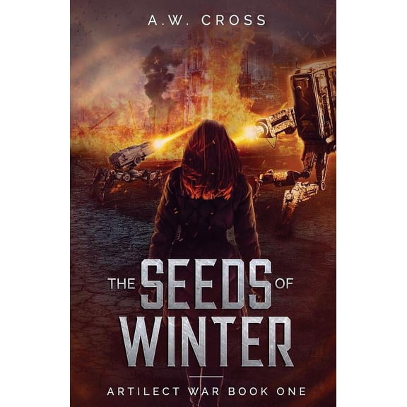 Artilect War The Seeds of Winter: Artilect War Book One, Book 1, (Paperback)