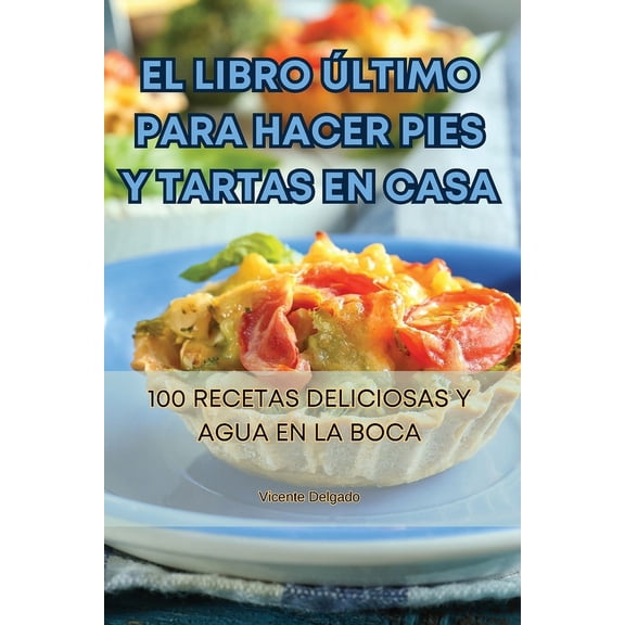 El Libro Ãltimo Para Hacer Pies Y Tartas En Casa, (Paperback)