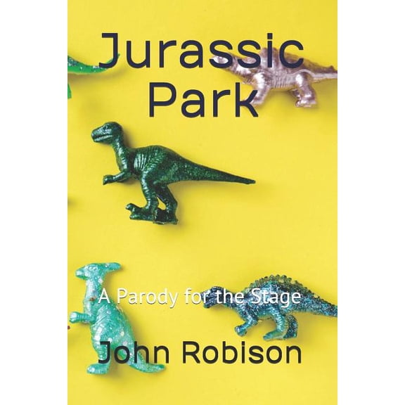 Jurassic Park: A Parody for the Stage (Paperback)