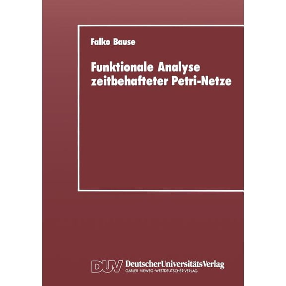 Funktionale Analyse Zeitbehafteter Petri-Netze, (Paperback)