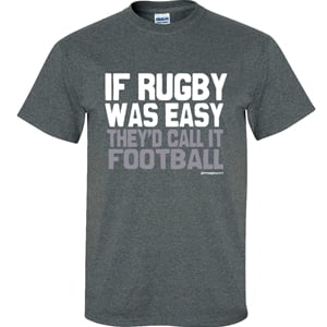 Image Sport If Rugby Was Easy They'd Call it Football Dark Heather