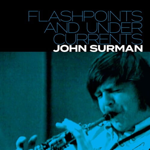 John Surman - Flashpoints and Undercurrents - Music & Performance - CD