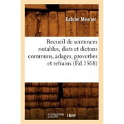 Litterature: Recueil de Sentences Notables, Dicts Et Dictons Communs, Adages, Proverbes Et Refrains (d.1568) (Paperback)