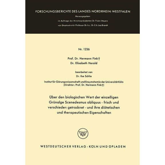 Forschungsberichte Des Landes Nordrhein- Ãber Den Biologischen Wert Der Einzelligen Grünalge Scenedesmus Obliquus -- Frisch Und Verschieden Getrocknet -- Und Ihr, Book 1236, (Paperback)
