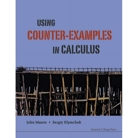 Using Counter-Examples in Calculus, (Paperback)
