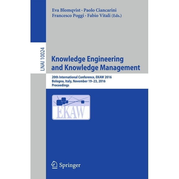 Knowledge Engineering and Knowledge Management: 20th International Conference, Ekaw 2016, Bologna, Italy, November 19-23, (Paperback)