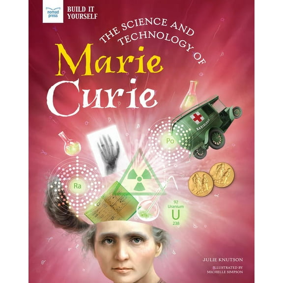 Build It Yourself The Science and Technology of Marie Curie, (Hardcover)