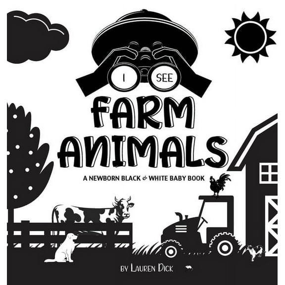 I See I See Farm Animals: A Newborn Black & White Baby Book (High-Contrast Design & Patterns) (Cow, Horse, Pig, Chicken, Donke, Book 2, (Hardcover)