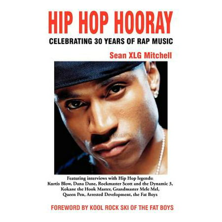Hip Hop Hooray : Celebrating 30 Years of Rap