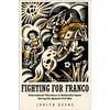Fighting for Franco: International Volunteers in Nationalist Spain During the Spanish Civil War, 1936-39 [Hardcover - Used]