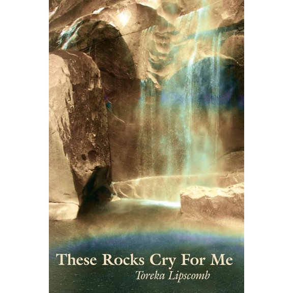 These Rocks Cry For Me