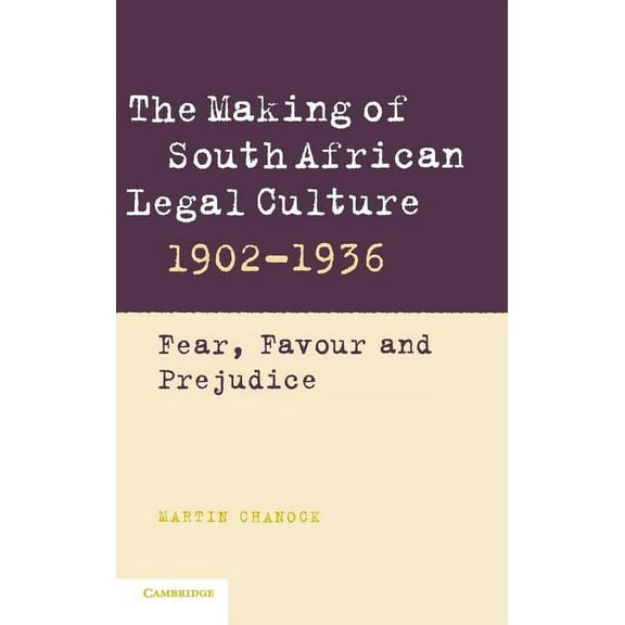 The Making of South African Legal Culture 1902-1936, (Hardcover)